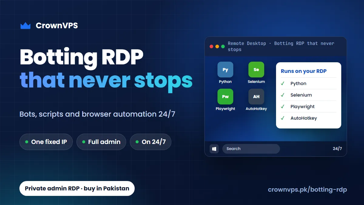 Botting RDP that never switches off — private admin RDP in Pakistan from CrownVPS